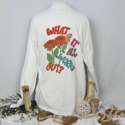 What if it all works out Tshirt